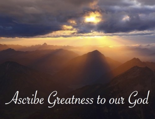 Ascribe Greatness to our God